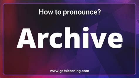 archive pronunciation in english|how to pronounce archiving.